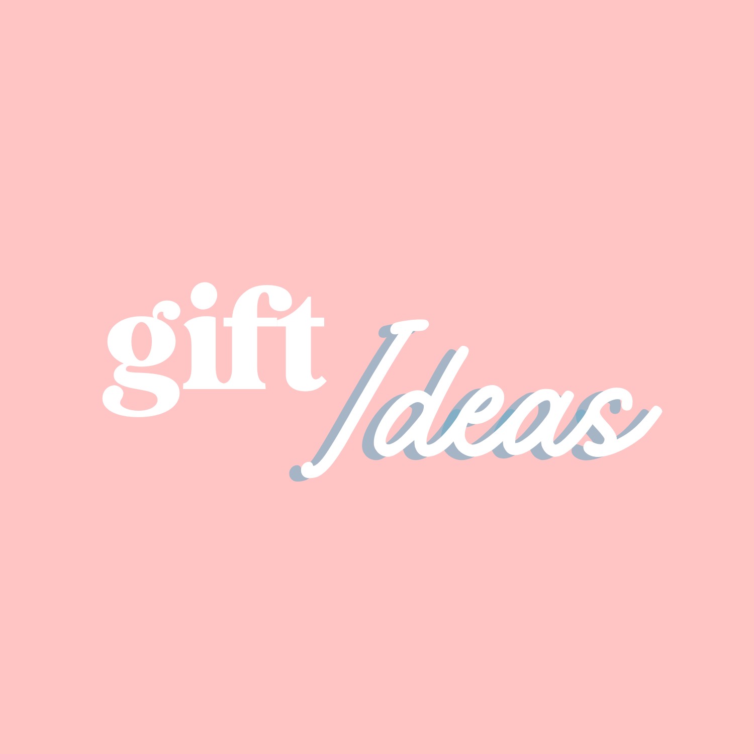 Gift Ideas