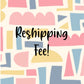 Reshipping Fee!