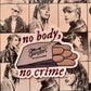 No Body, No Crime Sticker Vinyl Sticker